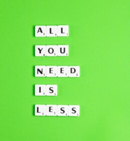 all you need is less